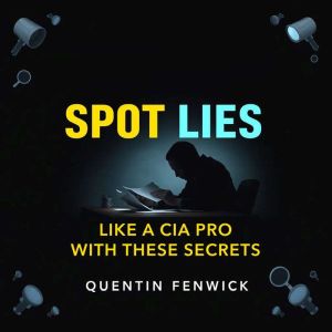 Spot Lies Like a CIA Pro with These Secrets: "Master the art of lie detection! Unlock compelling audio lessons that reveal CIA