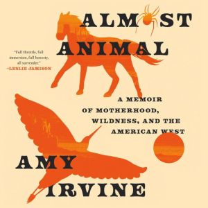 Almost Animal, Amy Irvine