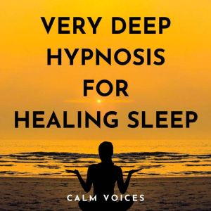 Very Deep Hypnosis for Healing Sleep