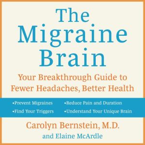 The Migraine Brain: Your Breakthrough Guide to Fewer Headaches, Better Health