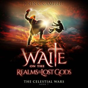 Waite on the Realms of the Lost Gods, The Celestial WarsEpisode 7: A Superheroes Supernatural Action Adventure Series