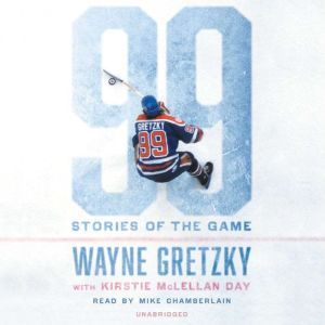 99 Stories of the Game, Wayne Gretzky