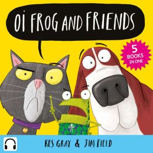 Oi Frog and Friends Collection, Kes Gray