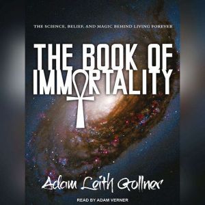 The Book of Immortality, Adam Leith Gollner