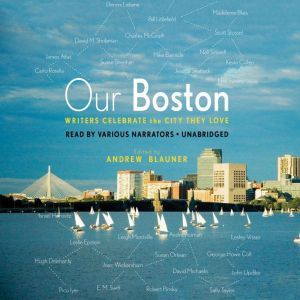 Our Boston: Writers Celebrate the City They Love, various authors