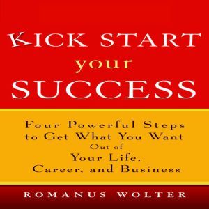 Kick Start Your Success, Romanus Wolter