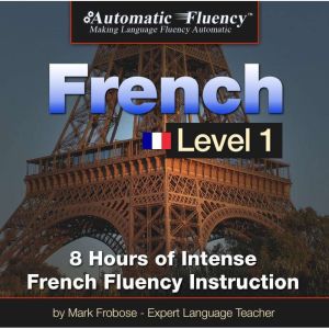 Automatic Fluency French Level 1, Mark Frobose