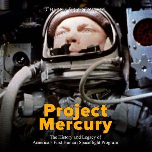 Project Mercury The History and Lega..., Charles River Editors