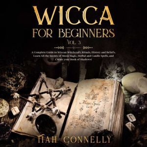 Wicca for Beginners Vol.3, Tiah Connelly