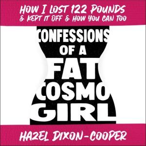 Confessions of a Fat Cosmo Girl, Hazel DixonCooper