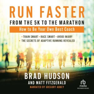 Run Faster from the 5K to the Maratho..., Matt Fitzgerald