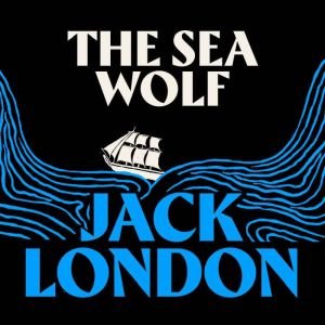 The Sea Wolf, Jack London