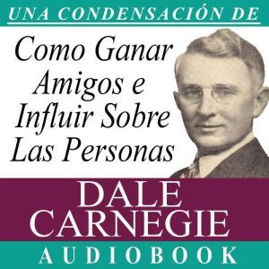 Como Ganar Amigos e Influir Sobre las..., Dale Carnegie