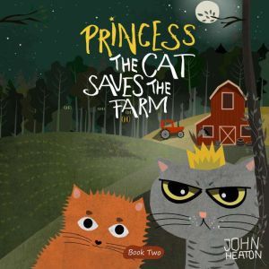 Princess the Cat Saves the Farm, John Heaton