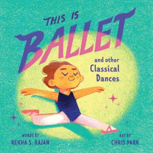 This Is Ballet, Rekha S. Rajan