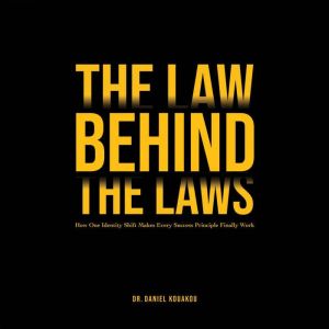 The Law Behind The Laws, Dr.Daniel Kouakou