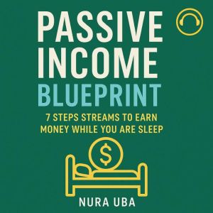 Passive Income Blueprint, Nura Uba