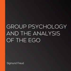 Group psychology and the analysis of ..., Sigmund Freud