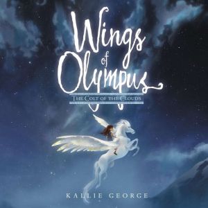 Wings of Olympus The Colt of the Clo..., Kallie George