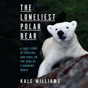 The Loneliest Polar Bear, Kale Williams