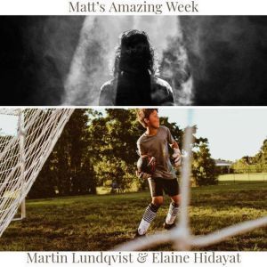 Matts Amazing Week, Martin Lundqvist