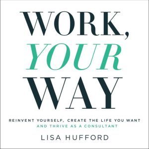 Work, Your Way, Lisa Hufford