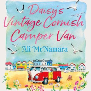 Daisys Vintage Cornish Camper Van, Ali McNamara