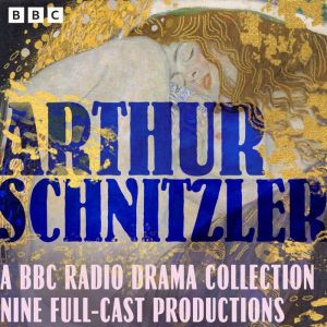 Arthur Schnitzler A BBC Radio Drama ..., Arthur Schnitzler