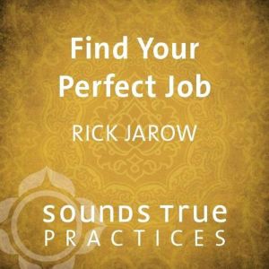 Find Your Perfect Job, Rick Jarow
