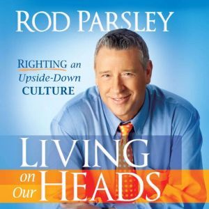 Living on Our Heads, Rod Parsley
