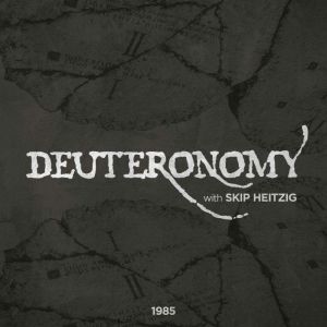 05 Deuteronomy  1985, Skip Heitzig