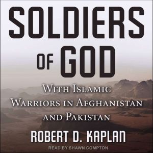 Soldiers of God, Robert D. Kaplan