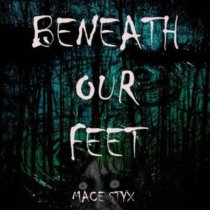 Beneath Our Feet
