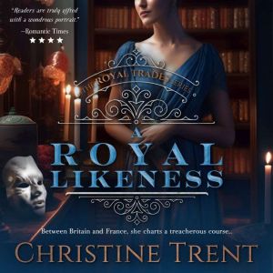 A Royal Likeness, Christine Trent