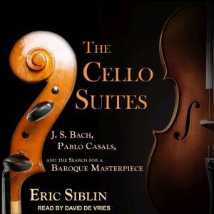 The Cello Suites, Eric Siblin