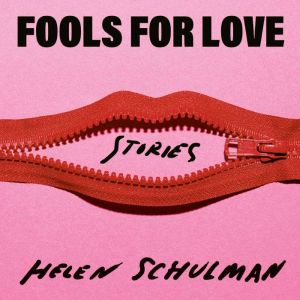 Fools for Love: Stories