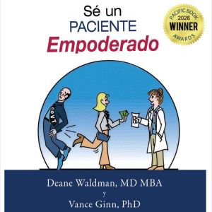 Se Un Paciente Empoderado, Deane Waldman MD, MBA