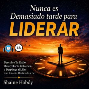 Nunca es Demasiado tarde para Liderar..., Shaine Hobdy