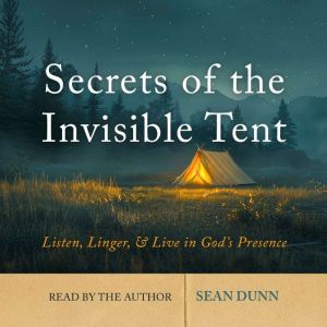 Secrets of the Invisible Tent, Sean Dunn