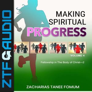 Making Spiritual Progress (Volume 4): Fellowship in the Body of ChristTwo