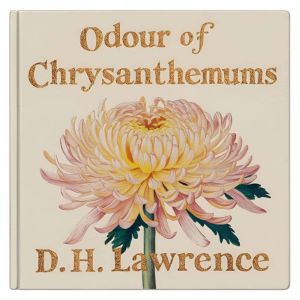 Odour of Chrysanthemums, David Herbert Lawrence