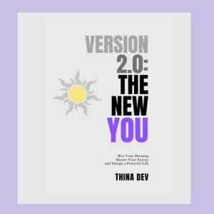 Version 2.0 The New YOU, Thina Dev