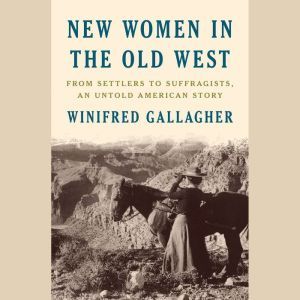 New Women in the Old West, Winifred Gallagher