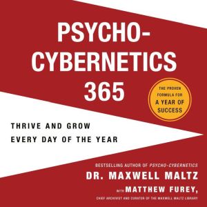 Psycho-Cybernetics 365: Thrive and Grow Every Day of the Year
