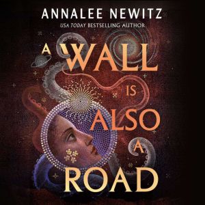 A Wall Is Also a Road, Annalee Newitz