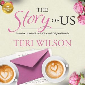 The Story of Us, Teri Wilson