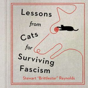 Lessons from Cats for Surviving Fasci..., Stewart Reynolds