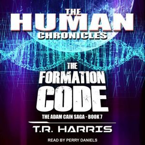 The Formation Code: Set in The Human Chronicles Universe, T.R. Harris