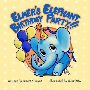 Elmers Elephant Birthday Party!!, Sandra J Payne