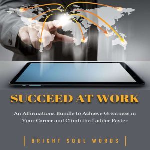 Succeed at Work An Affirmations Bund..., Bright Soul Words